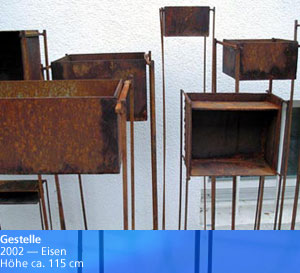Gestelle — 2002 — Eisen — Höhe ca. 115 cm